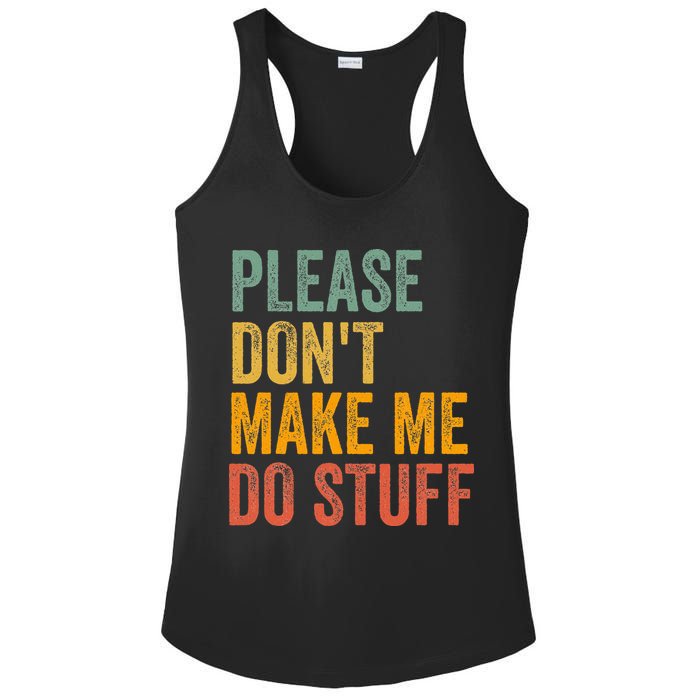 Please DonT Make Me Do Stuff Funny For Lazy Nager Gifts Ladies PosiCharge Competitor Racerback Tank