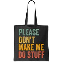 Please DonT Make Me Do Stuff Funny For Lazy Nager Gifts Bag