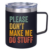 Please DonT Make Me Do Stuff Funny For Lazy Nager Gifts 12oz Stainless Steel Coffee Mug