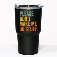 Please DonT Make Me Do Stuff Funny For Lazy Nager Gifts Tumbler