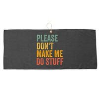 Please DonT Make Me Do Stuff Funny For Lazy Nager Gifts Large Microfiber Waffle Golf Towel