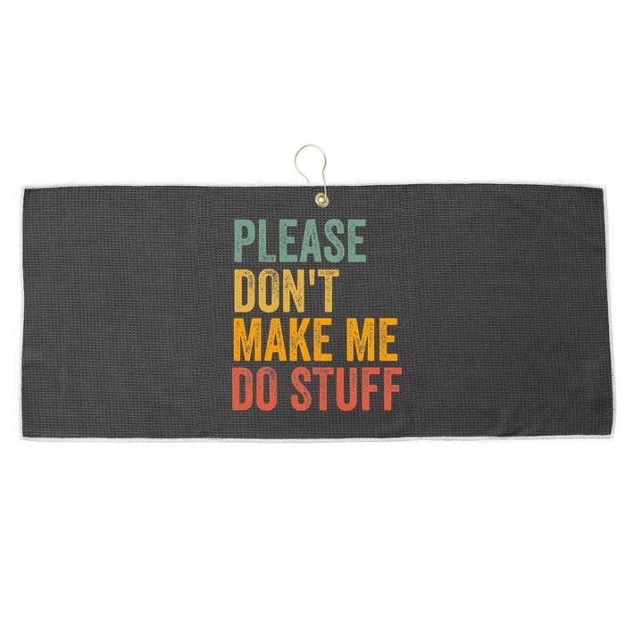 Please DonT Make Me Do Stuff Funny For Lazy Nager Gifts Large Microfiber Waffle Golf Towel