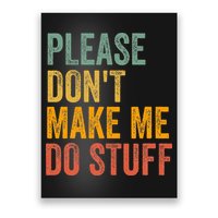 Please DonT Make Me Do Stuff Funny For Lazy Nager Gifts Poster