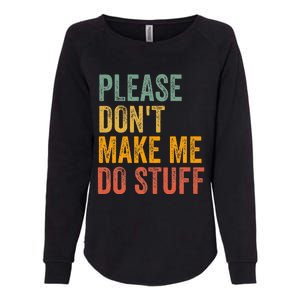 Please DonT Make Me Do Stuff Funny For Lazy Nager Gifts Womens California Wash Sweatshirt