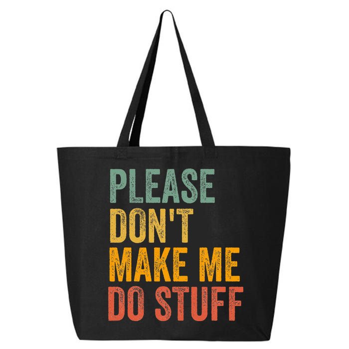 Please DonT Make Me Do Stuff Funny For Lazy Nager Gifts 25L Jumbo Tote