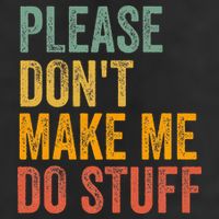 Please DonT Make Me Do Stuff Funny For Lazy Nager Gifts 25L Jumbo Tote