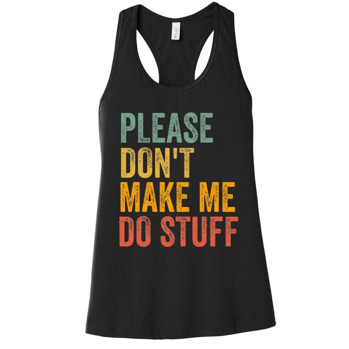 Please DonT Make Me Do Stuff Funny For Lazy Nager Gifts Women's Racerback Tank