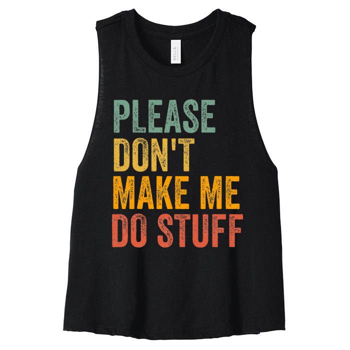 Please DonT Make Me Do Stuff Funny For Lazy Nager Gifts Women's Racerback Cropped Tank