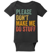 Please DonT Make Me Do Stuff Funny For Lazy Nager Gifts Baby Bodysuit