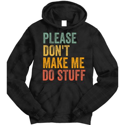 Please DonT Make Me Do Stuff Funny For Lazy Nager Gifts Tie Dye Hoodie