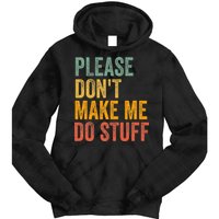 Please DonT Make Me Do Stuff Funny For Lazy Nager Gifts Tie Dye Hoodie