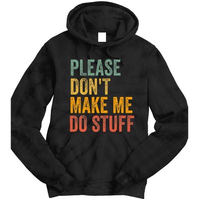 Please DonT Make Me Do Stuff Funny For Lazy Nager Gifts Tie Dye Hoodie