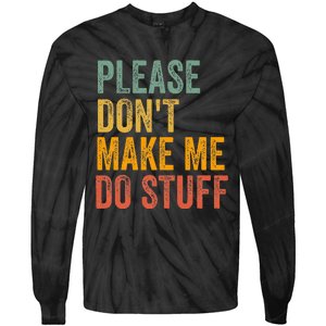 Please DonT Make Me Do Stuff Funny For Lazy Nager Gifts Tie-Dye Long Sleeve Shirt