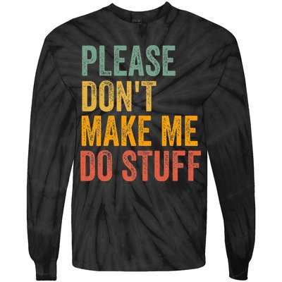 Please DonT Make Me Do Stuff Funny For Lazy Nager Gifts Tie-Dye Long Sleeve Shirt