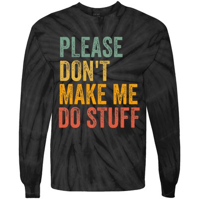 Please DonT Make Me Do Stuff Funny For Lazy Nager Gifts Tie-Dye Long Sleeve Shirt