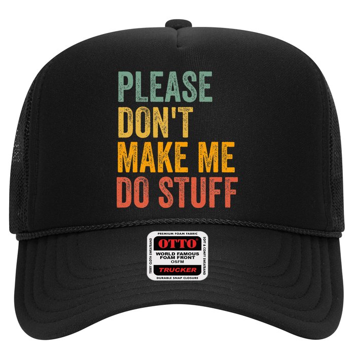 Please DonT Make Me Do Stuff Funny For Lazy Nager Gifts Trucker Hat