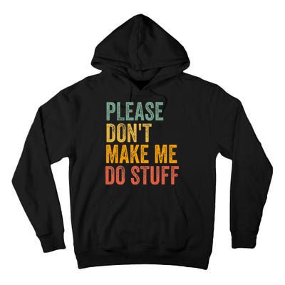 Please DonT Make Me Do Stuff Funny For Lazy Nager Gifts Tall Hoodie
