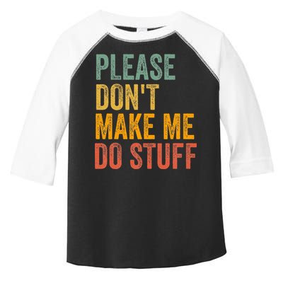 Please DonT Make Me Do Stuff Funny For Lazy Nager Gifts Toddler Fine Jersey T-Shirt