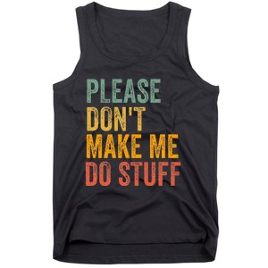 Please DonT Make Me Do Stuff Funny For Lazy Nager Gifts Tank Top