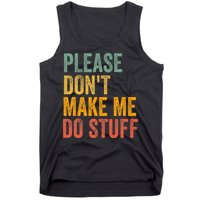 Please DonT Make Me Do Stuff Funny For Lazy Nager Gifts Tank Top
