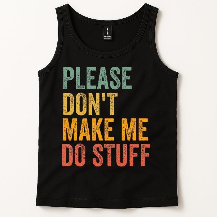 Please DonT Make Me Do Stuff Funny For Lazy Nager Gifts Tank Top