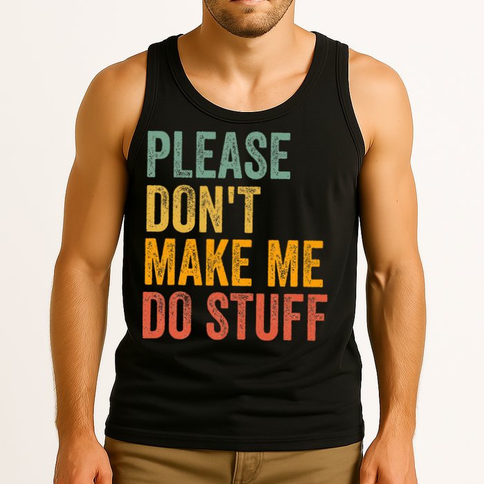 Please DonT Make Me Do Stuff Funny For Lazy Nager Gifts Tank Top