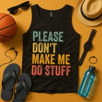 Please DonT Make Me Do Stuff Funny For Lazy Nager Gifts Tank Top