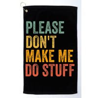 Please DonT Make Me Do Stuff Funny For Lazy Nager Gifts Golf Towel