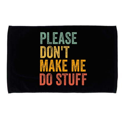 Please DonT Make Me Do Stuff Funny For Lazy Nager Gifts Microfiber Hand Towel
