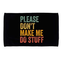 Please DonT Make Me Do Stuff Funny For Lazy Nager Gifts Microfiber Hand Towel