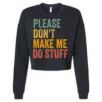 Please DonT Make Me Do Stuff Funny For Lazy Nager Gifts Cropped Pullover Crew