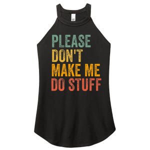 Please DonT Make Me Do Stuff Funny For Lazy Nager Gifts Women's Perfect Tri Rocker Tank