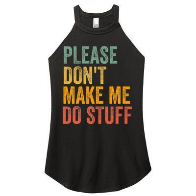 Please DonT Make Me Do Stuff Funny For Lazy Nager Gifts Women's Perfect Tri Rocker Tank