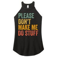 Please DonT Make Me Do Stuff Funny For Lazy Nager Gifts Women's Perfect Tri Rocker Tank