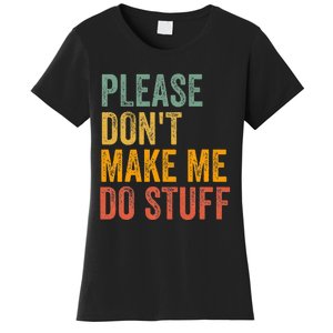 Please DonT Make Me Do Stuff Funny For Lazy Nager Gifts Women's T-Shirt