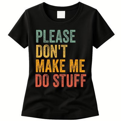 Please DonT Make Me Do Stuff Funny For Lazy Nager Gifts Womens T-Shirt