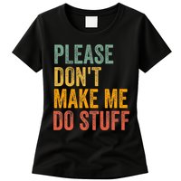 Please DonT Make Me Do Stuff Funny For Lazy Nager Gifts Womens T-Shirt