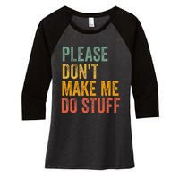 Please DonT Make Me Do Stuff Funny For Lazy Nager Gifts Women's Tri-Blend 3/4-Sleeve Raglan Shirt