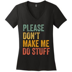 Please DonT Make Me Do Stuff Funny For Lazy Nager Gifts Women's V-Neck T-Shirt