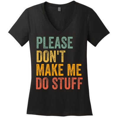 Please DonT Make Me Do Stuff Funny For Lazy Nager Gifts Women's V-Neck T-Shirt