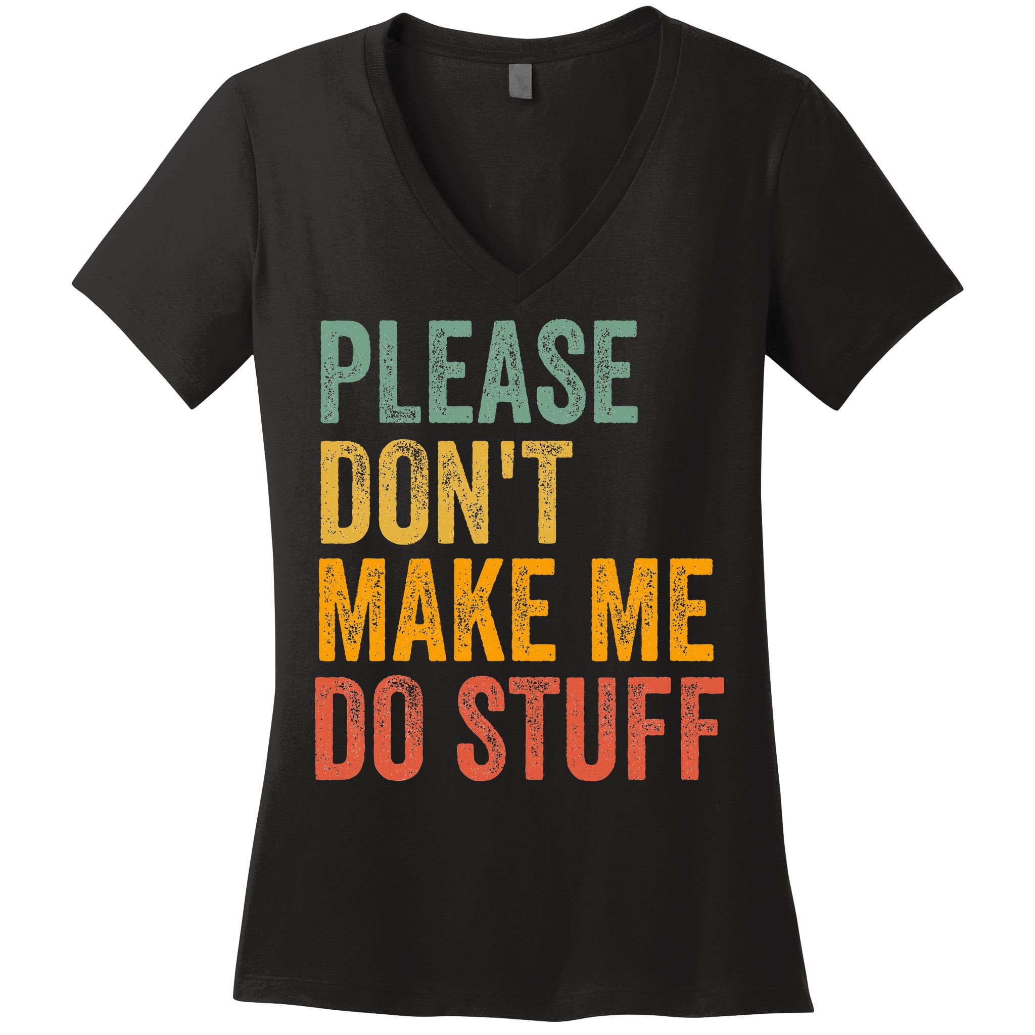 Please DonT Make Me Do Stuff Funny For Lazy Nager Gifts Women's V-Neck T-Shirt