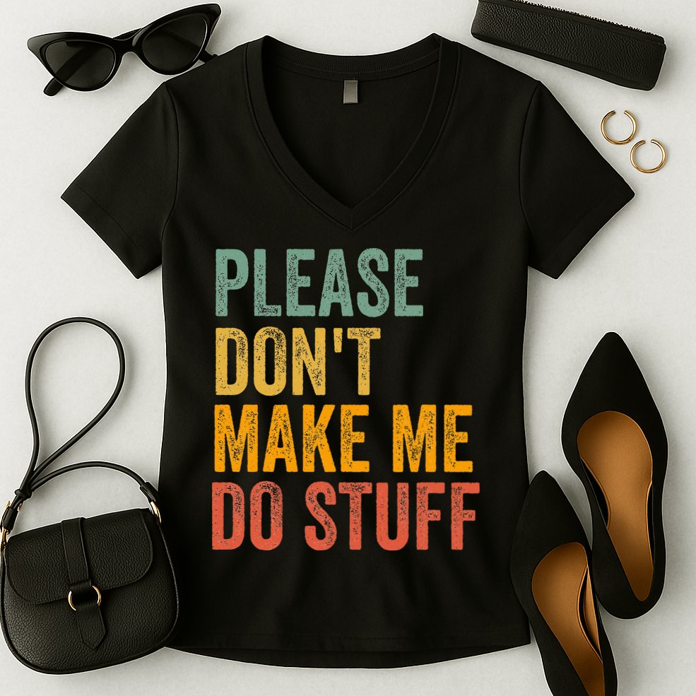 Please DonT Make Me Do Stuff Funny For Lazy Nager Gifts Women's V-Neck T-Shirt