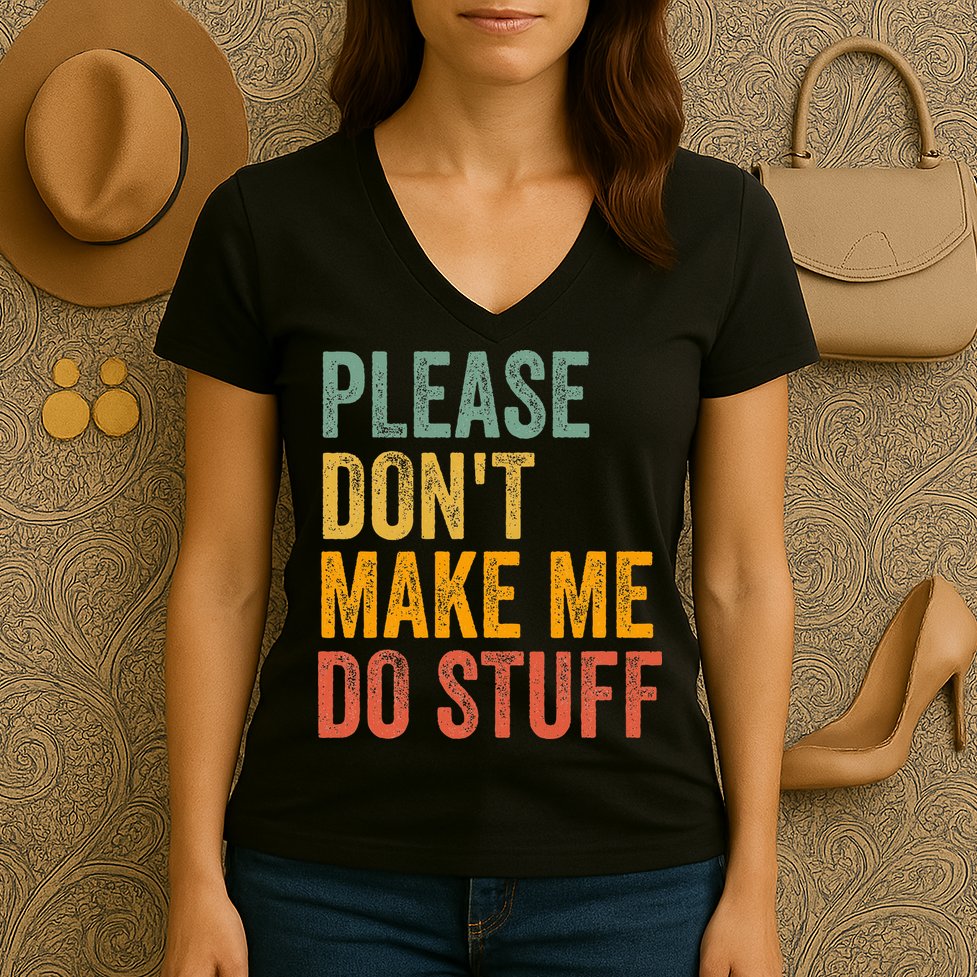 Please DonT Make Me Do Stuff Funny For Lazy Nager Gifts Women's V-Neck T-Shirt