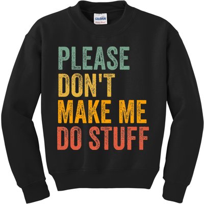 Please DonT Make Me Do Stuff Funny For Lazy Nager Gifts Kids Sweatshirt