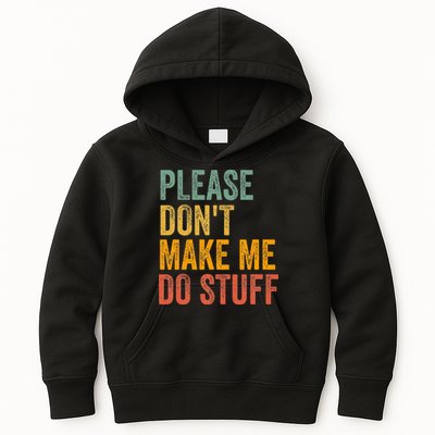 Please DonT Make Me Do Stuff Funny For Lazy Nager Gifts Kids Hoodie