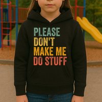 Please DonT Make Me Do Stuff Funny For Lazy Nager Gifts Kids Hoodie