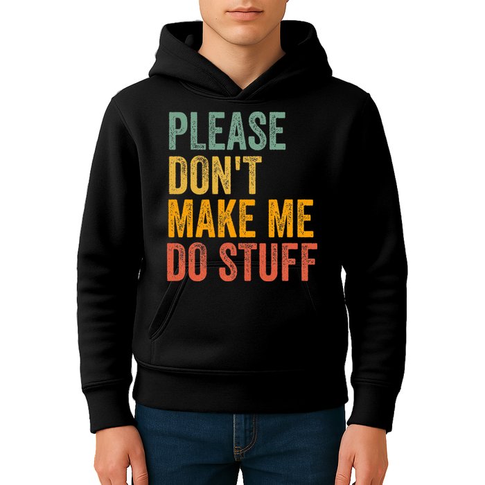 Please DonT Make Me Do Stuff Funny For Lazy Nager Gifts Kids Hoodie