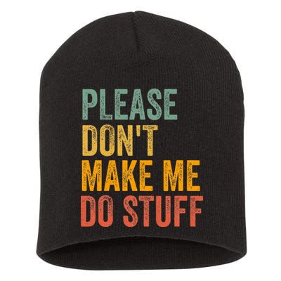 Please DonT Make Me Do Stuff Funny For Lazy Nager Gifts Short Acrylic Beanie