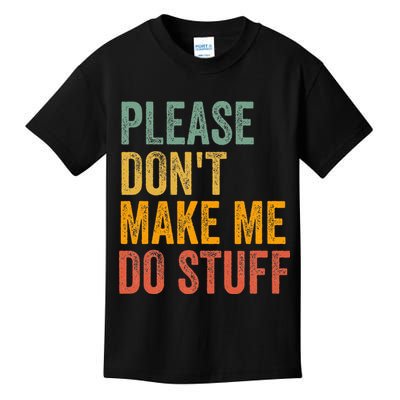 Please DonT Make Me Do Stuff Funny For Lazy Nager Gifts Kids T-Shirt