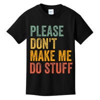 Please DonT Make Me Do Stuff Funny For Lazy Nager Gifts Kids T-Shirt